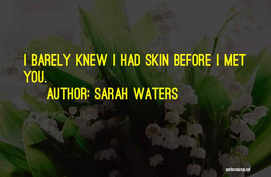 Knew You Quotes By Sarah Waters