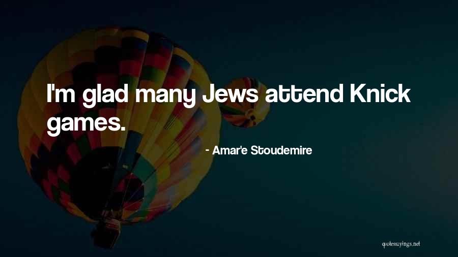 Knick Quotes By Amar'e Stoudemire Knick Quotes By Amar'e Stoudemire