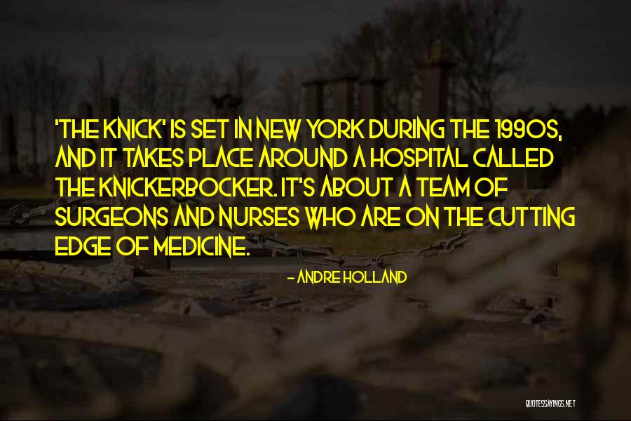 Knick Quotes By Andre Holland Knick Quotes By Andre Holland