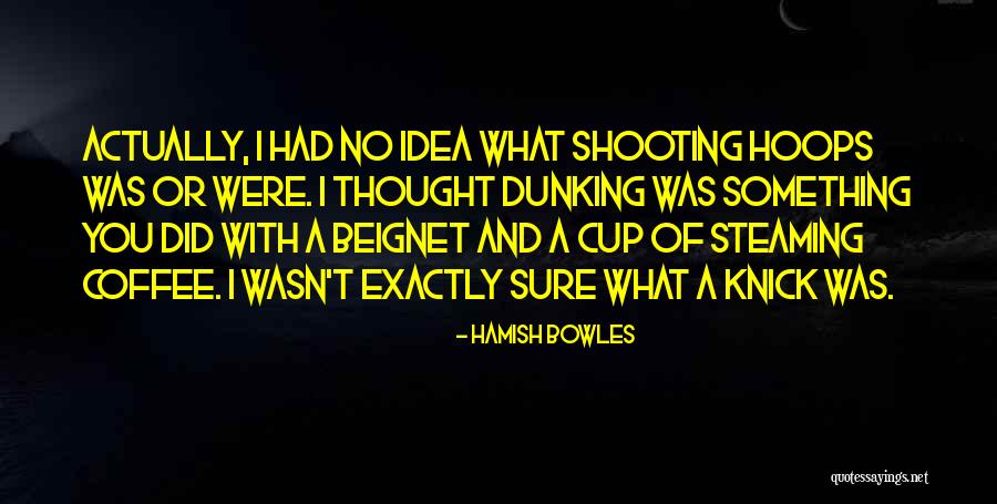 Knick Quotes By Hamish Bowles Knick Quotes By Hamish Bowles