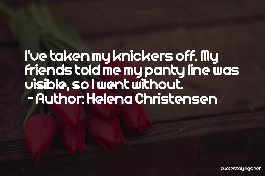 Knickers Quotes By Helena Christensen