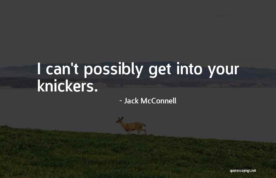 Knickers Quotes By Jack McConnell