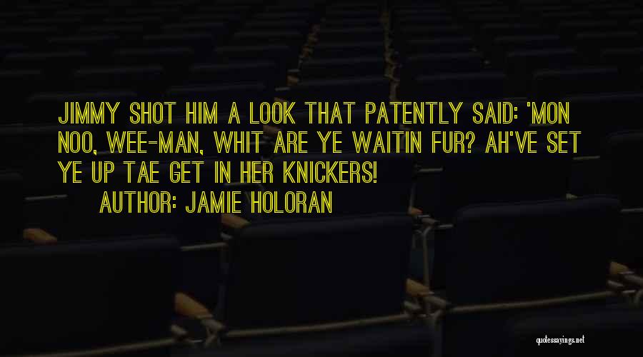 Knickers Quotes By Jamie Holoran