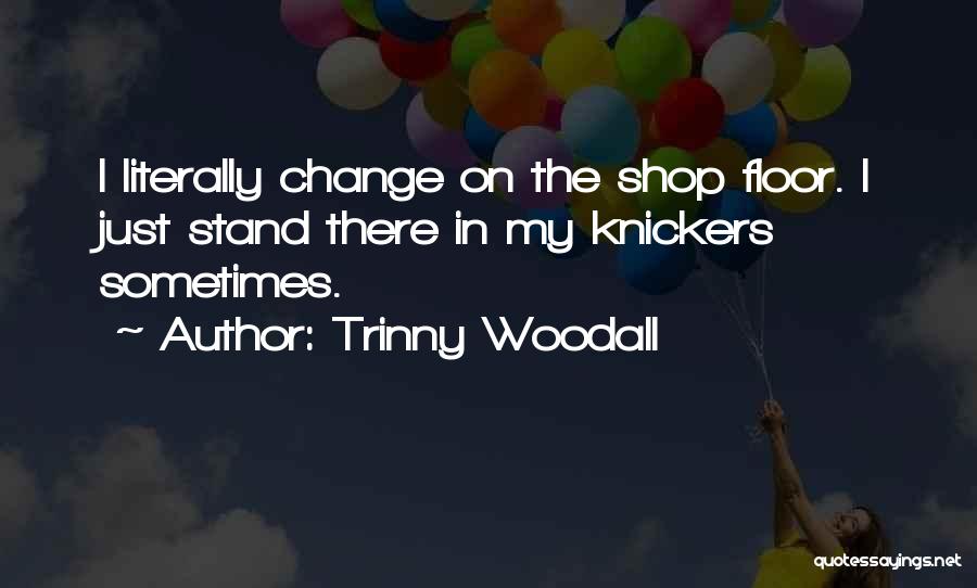 Knickers Quotes By Trinny Woodall