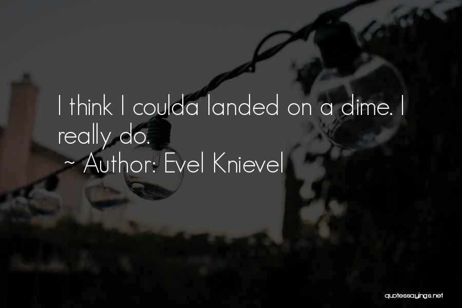 Knievel Quotes By Evel Knievel