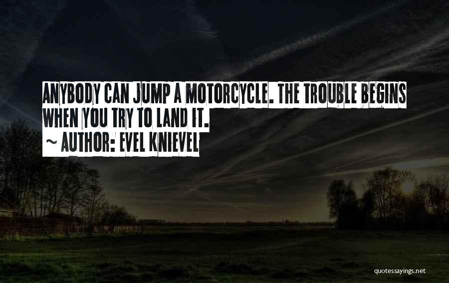 Knievel Quotes By Evel Knievel
