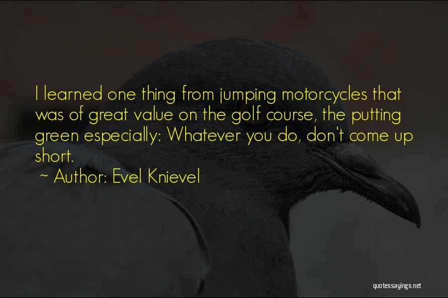 Knievel Quotes By Evel Knievel