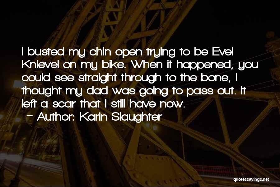 Knievel Quotes By Karin Slaughter