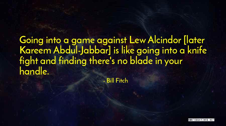Knife Blade Quotes By Bill Fitch Knife Blade Quotes By Bill Fitch