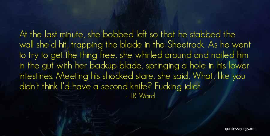 Knife Blade Quotes By J.R. Ward Knife Blade Quotes By J.R. Ward