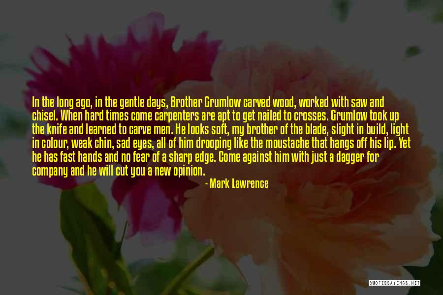 Knife Blade Quotes By Mark Lawrence Knife Blade Quotes By Mark Lawrence