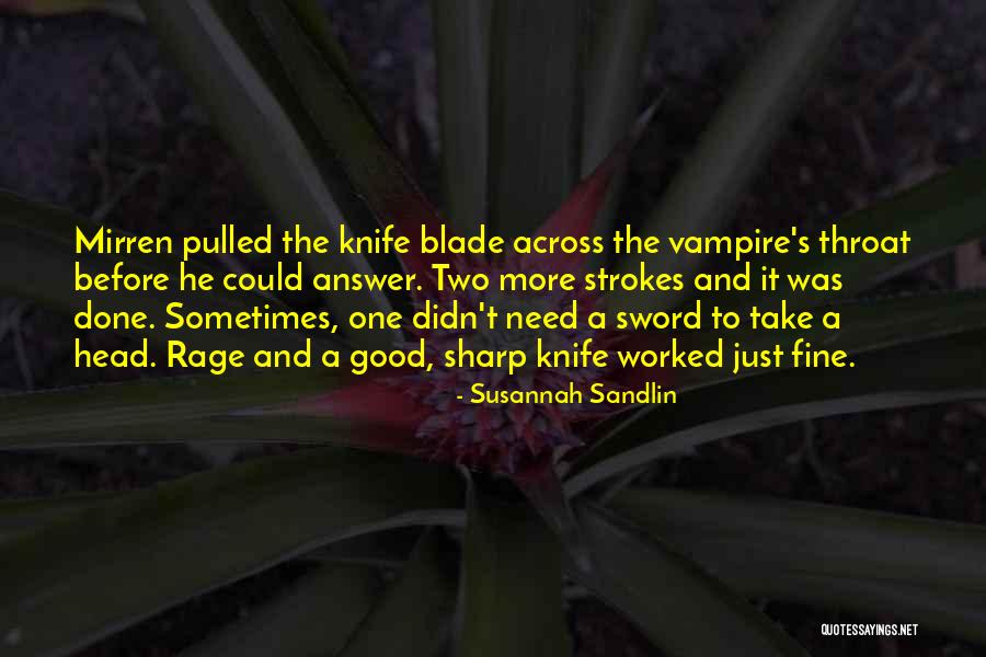 Knife Blade Quotes By Susannah Sandlin Knife Blade Quotes By Susannah Sandlin