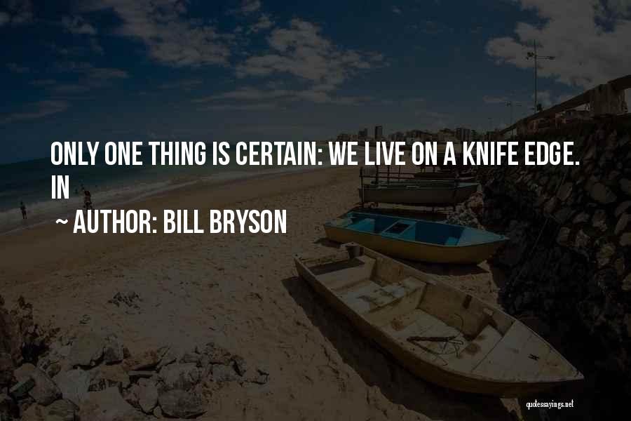 Knife Edge Quotes By Bill Bryson