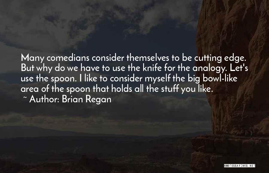 Knife Edge Quotes By Brian Regan