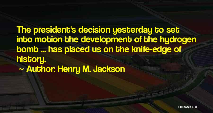 Knife Edge Quotes By Henry M. Jackson