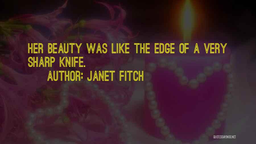 Knife Edge Quotes By Janet Fitch