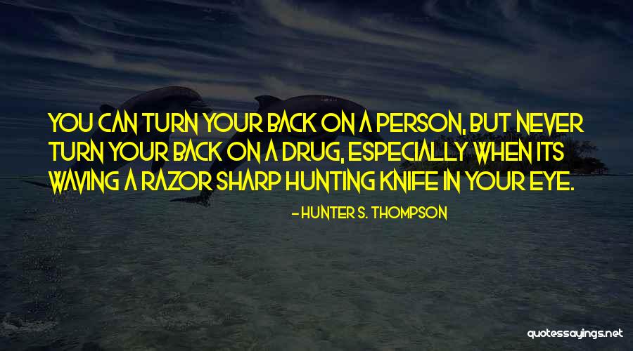 Knife In Back Quotes By Hunter S. Thompson Knife In Back Quotes By Hunter S. Thompson