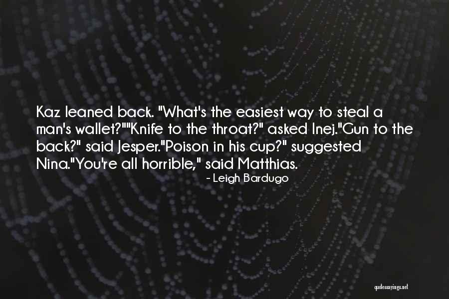 Knife In Back Quotes By Leigh Bardugo Knife In Back Quotes By Leigh Bardugo