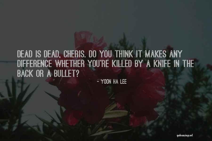 Knife In Back Quotes By Yoon Ha Lee Knife In Back Quotes By Yoon Ha Lee