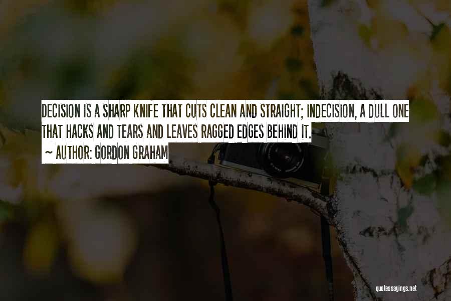 Knife Making Quotes By Gordon Graham