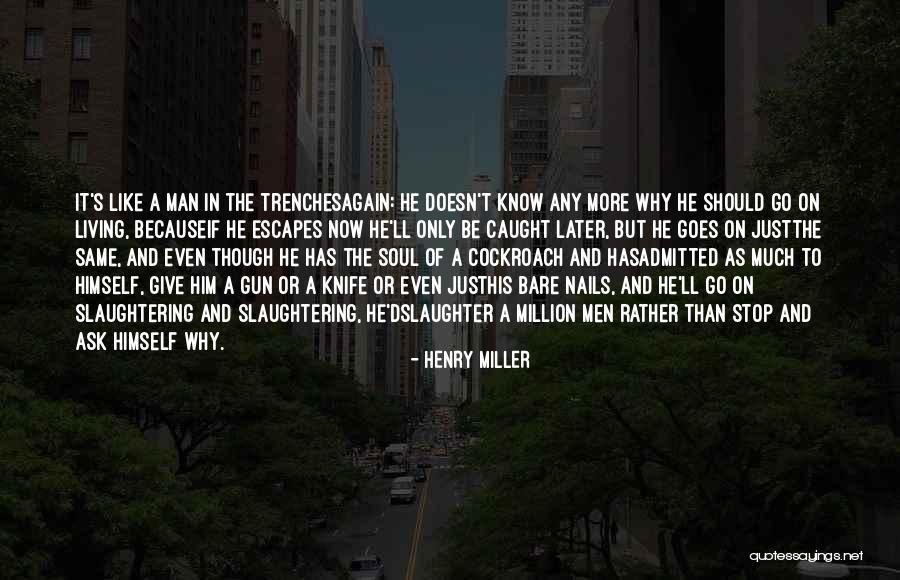 Knife Of The Living Quotes By Henry Miller Knife Of The Living Quotes By Henry Miller