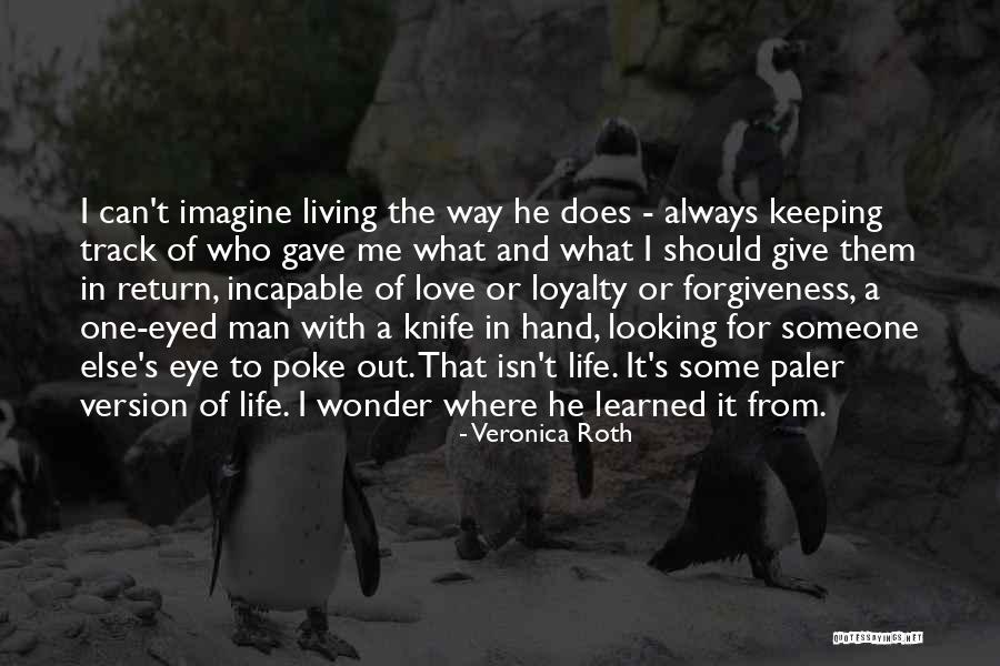 Knife Of The Living Quotes By Veronica Roth Knife Of The Living Quotes By Veronica Roth