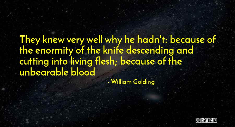 Knife Of The Living Quotes By William Golding Knife Of The Living Quotes By William Golding