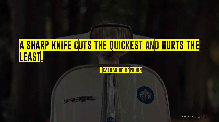 Knife Quotes By Katharine Hepburn Knife Quotes By Katharine Hepburn