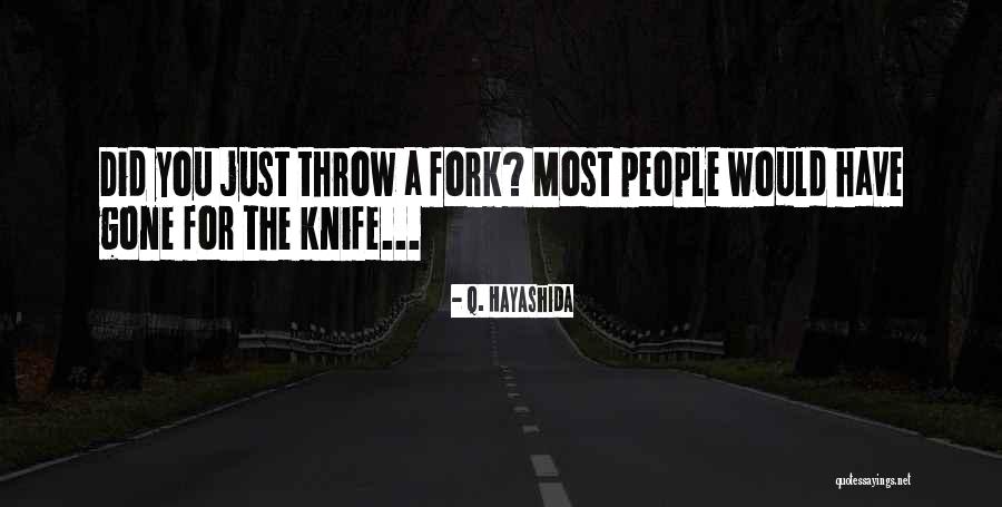 Knife Quotes By Q. Hayashida Knife Quotes By Q. Hayashida