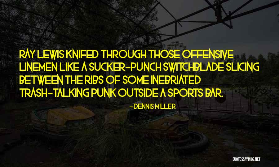 Knifed 5 Quotes By Dennis Miller Knifed 5 Quotes By Dennis Miller