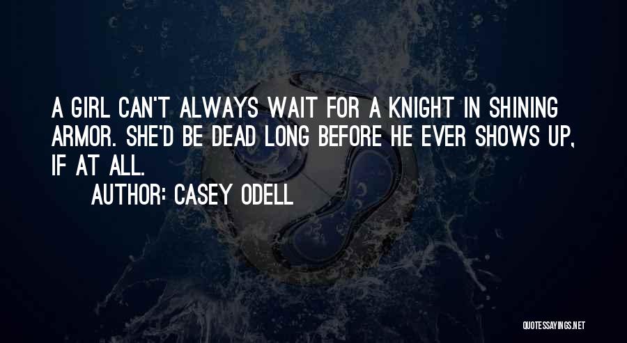 Knight In Shining Armor Quotes By Casey Odell
