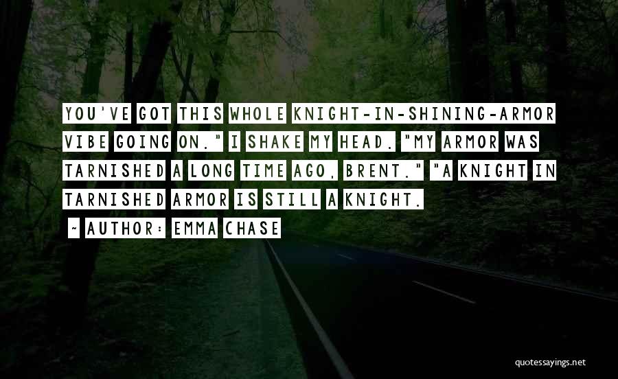 Knight In Shining Armor Quotes By Emma Chase