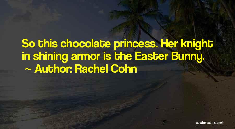 Knight In Shining Armor Quotes By Rachel Cohn