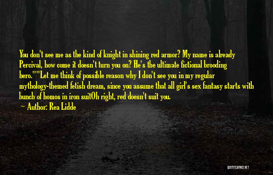 Knight In Shining Armor Quotes By Rea Lidde