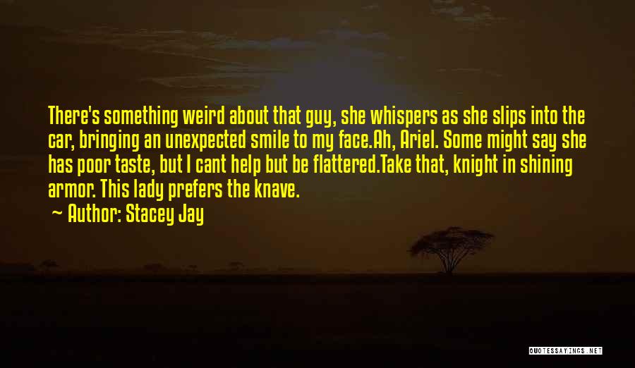Knight In Shining Armor Quotes By Stacey Jay
