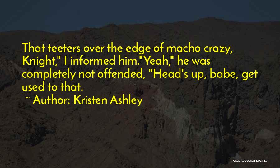 Knight Kristen Ashley Quotes By Kristen Ashley