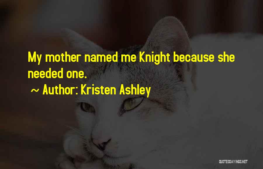 Knight Kristen Ashley Quotes By Kristen Ashley