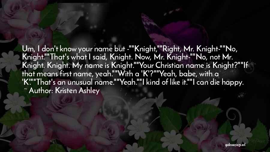 Knight Kristen Ashley Quotes By Kristen Ashley