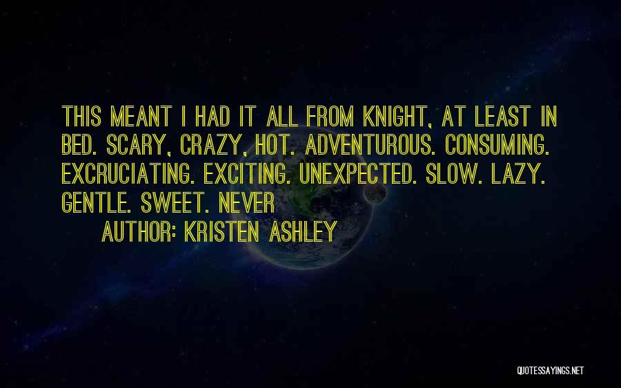 Knight Kristen Ashley Quotes By Kristen Ashley