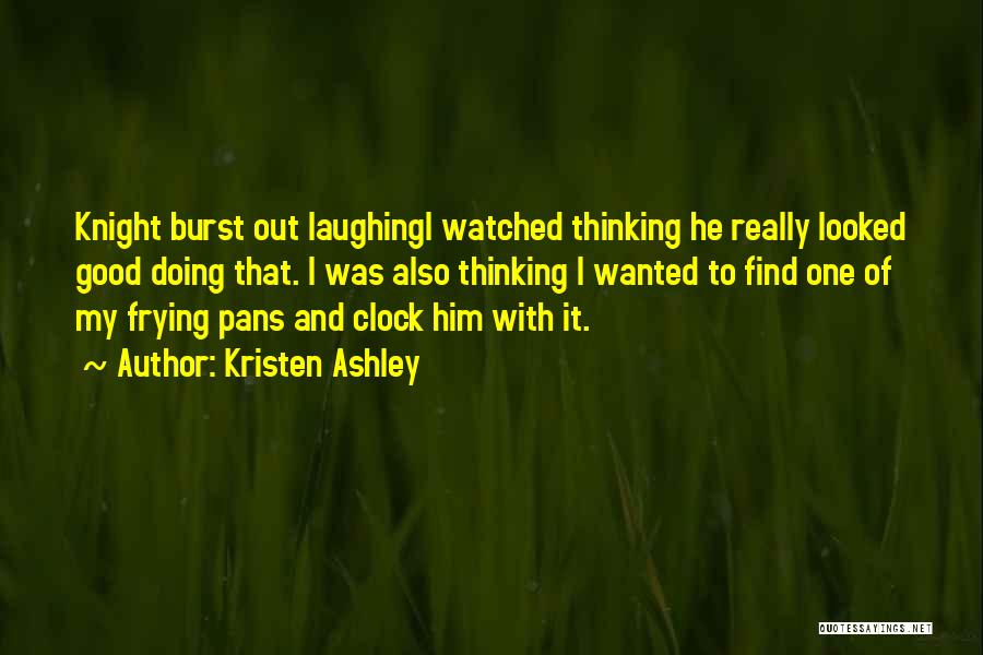 Knight Kristen Ashley Quotes By Kristen Ashley