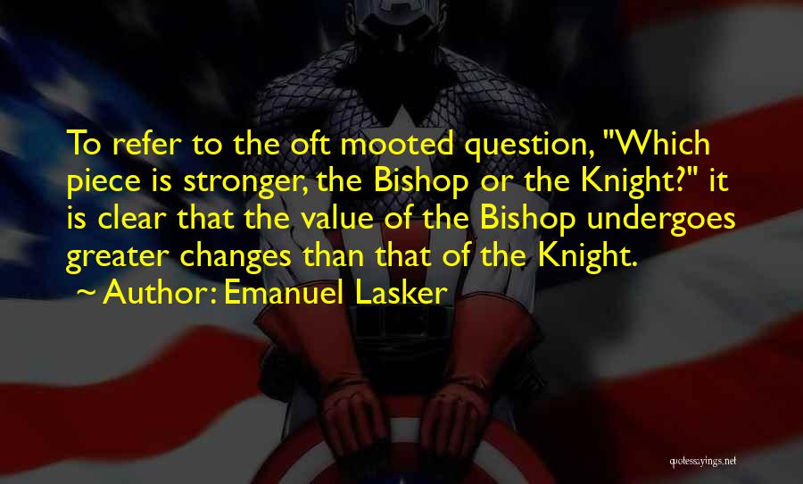 Knight Quotes By Emanuel Lasker