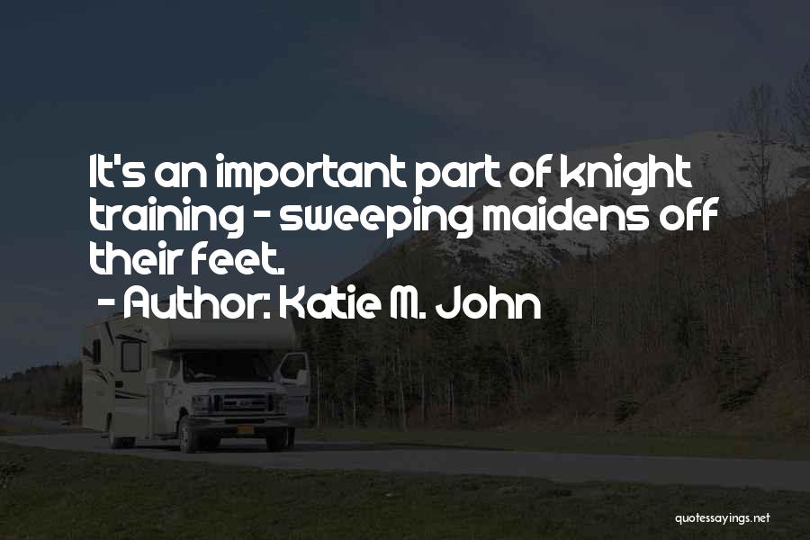 Knight Quotes By Katie M. John