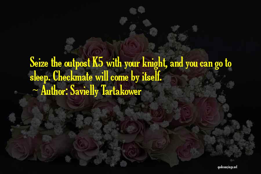 Knight Quotes By Savielly Tartakower