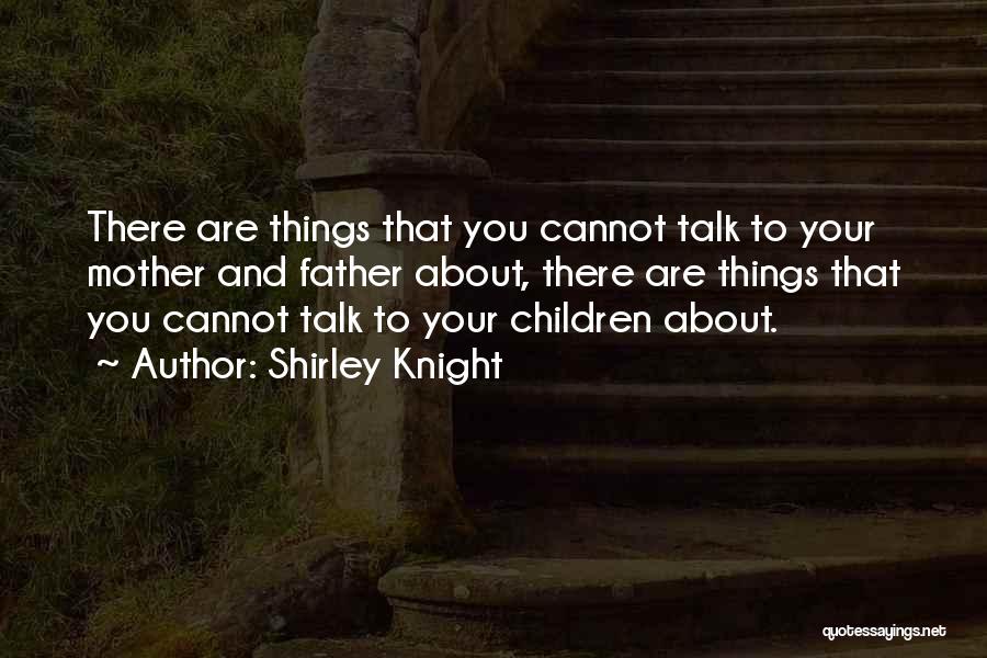 Knight Quotes By Shirley Knight