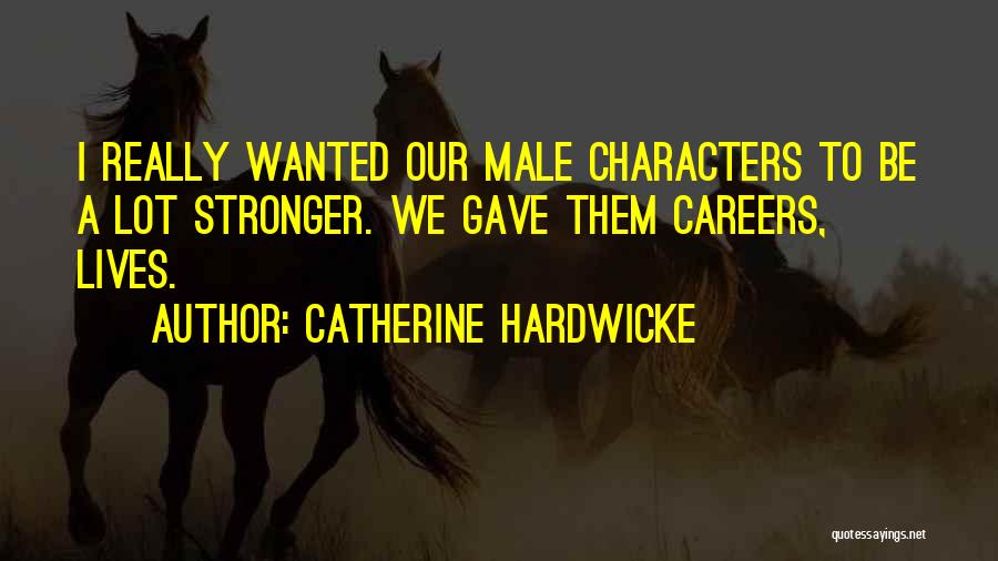 Knighten 18 Quotes By Catherine Hardwicke
