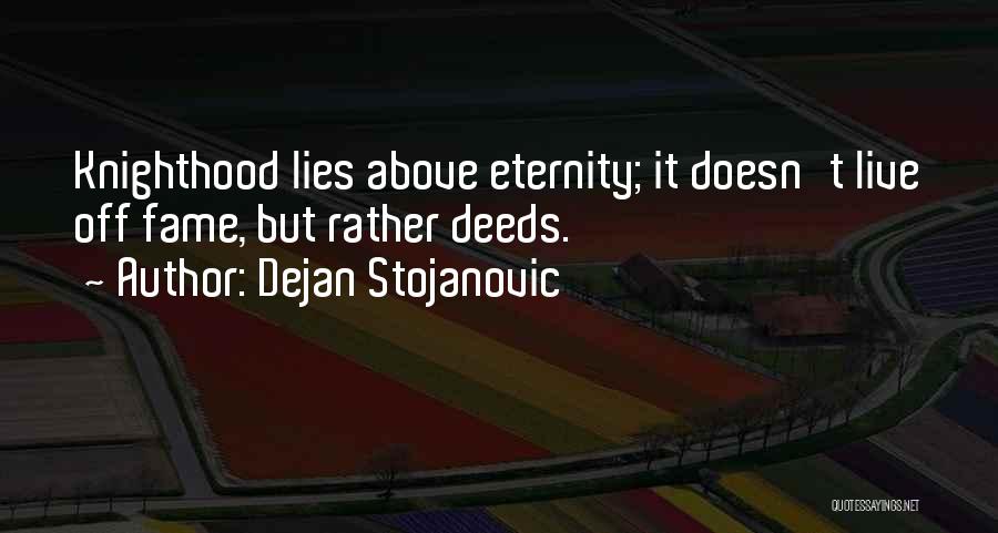 Knighthood Quotes By Dejan Stojanovic