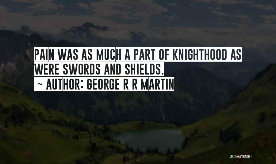 Knighthood Quotes By George R R Martin