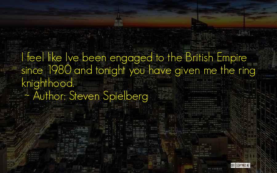 Knighthood Quotes By Steven Spielberg