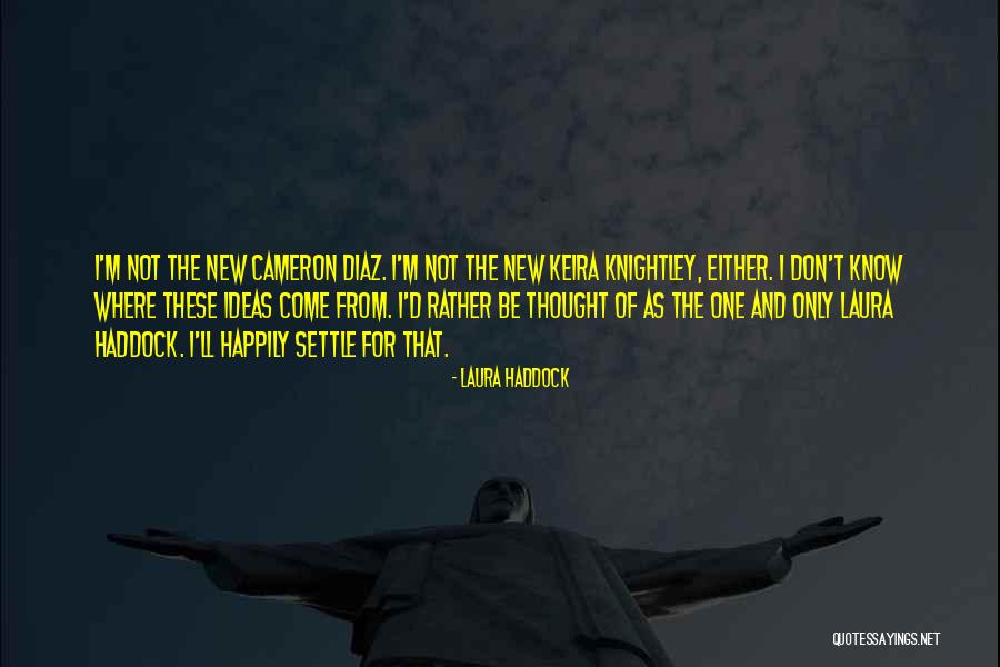 Knightley Quotes By Laura Haddock