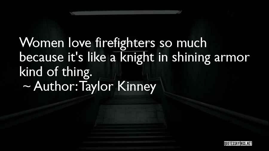 Knights And Love Quotes By Taylor Kinney